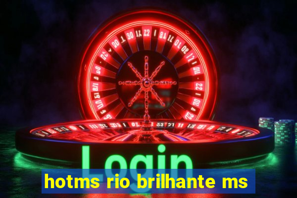 hotms rio brilhante ms